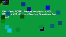 Downlaod TOEFL Pocket Vocabulary: 600 Words   420 Idioms   Practice Questions Free acces