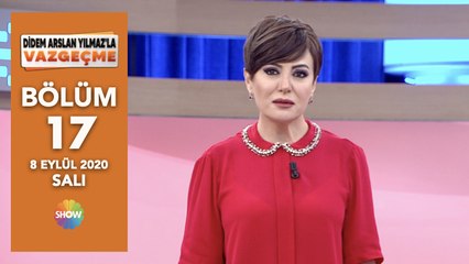 Didem Arslan Yılmaz'la Vazgeçme 17. Bölüm | 8 Eylül 2020