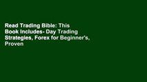 Read Trading Bible: This Book Includes- Day Trading Strategies, Forex for Beginner's, Proven