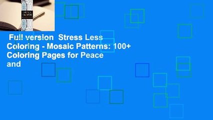 Full version  Stress Less Coloring - Mosaic Patterns: 100+ Coloring Pages for Peace and