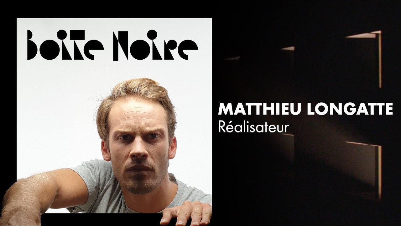 Matthieu Longatte | Boite Noire