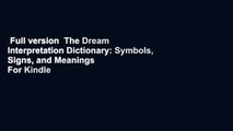 Full version  The Dream Interpretation Dictionary: Symbols, Signs, and Meanings  For Kindle