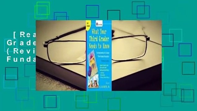 [Read] What Your Third Grader Needs to Know (Revised and Updated): Fundamentals of a Good