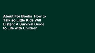 About For Books  How to Talk so Little Kids Will Listen: A Survival Guide to Life with Children