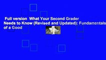 Full version  What Your Second Grader Needs to Know (Revised and Updated): Fundamentals of a Good