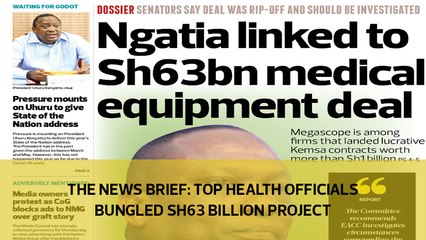 The News Brief: Top health officials bungled Sh63 billion project
