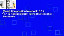 [Read] Composition Notebook, 8.5 X 11, 110 Pages: Mickey: (School Notebooks)  For Kindle