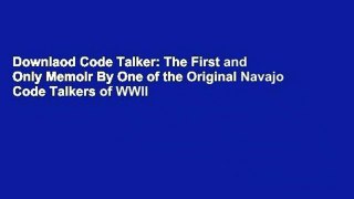 Downlaod Code Talker: The First and Only Memoir By One of the Original Navajo Code Talkers of WWII