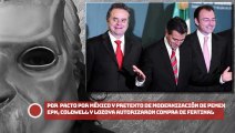 ¡Por Pacto por México y pretexto de modernización de Pemex, Peña, Coldwell y Lozoya autorizaron la compra de Fertinal!