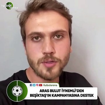 Aras Bulut İynemli'den Beşiktaş'ın i kampanyasına destek