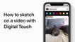 Comment ajouter un croquis rapide à une vidéo avec la fonction Digital Touch sur iPhone, iPad et iPod touch — Apple Support