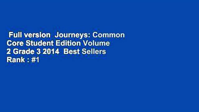 Full version Journeys: Common Core Student Edition Volume 2 Grade 3 2014 Best Sellers Rank : #1