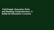 Full E-book  Executive Skills and Reading Comprehension: A Guide for Educators Complete