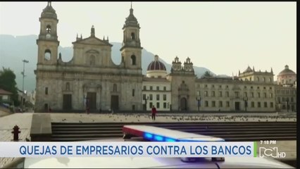 “Los bancos tienen que ver esto como una sala de urgencias”: empresario