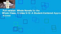 Full version  Whole Novels for the Whole Class, Grades 5-12: A Student-Centered Approach  Review