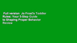 Full version  Jo Frost's Toddler Rules: Your 5-Step Guide to Shaping Proper Behavior  Review