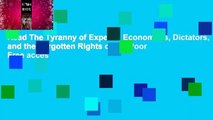 Read The Tyranny of Experts: Economists, Dictators, and the Forgotten Rights of the Poor Free acces