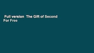Full version  The Gift of Second  For Free