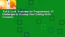 Full E-book  Exercises for Programmers: 57 Challenges to Develop Your Coding Skills Complete