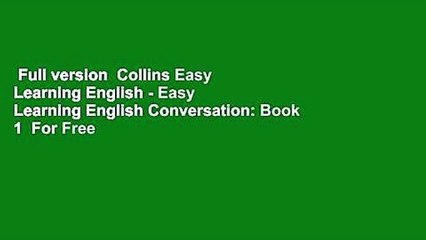 Full version  Collins Easy Learning English - Easy Learning English Conversation: Book 1  For Free