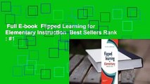 Full E-book  Flipped Learning for Elementary Instruction  Best Sellers Rank : #1