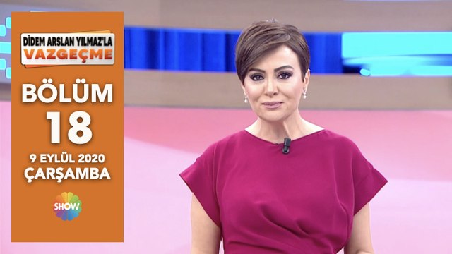 Didem Arslan Yılmaz'la Vazgeçme 18. Bölüm | 9 Eylül 2020