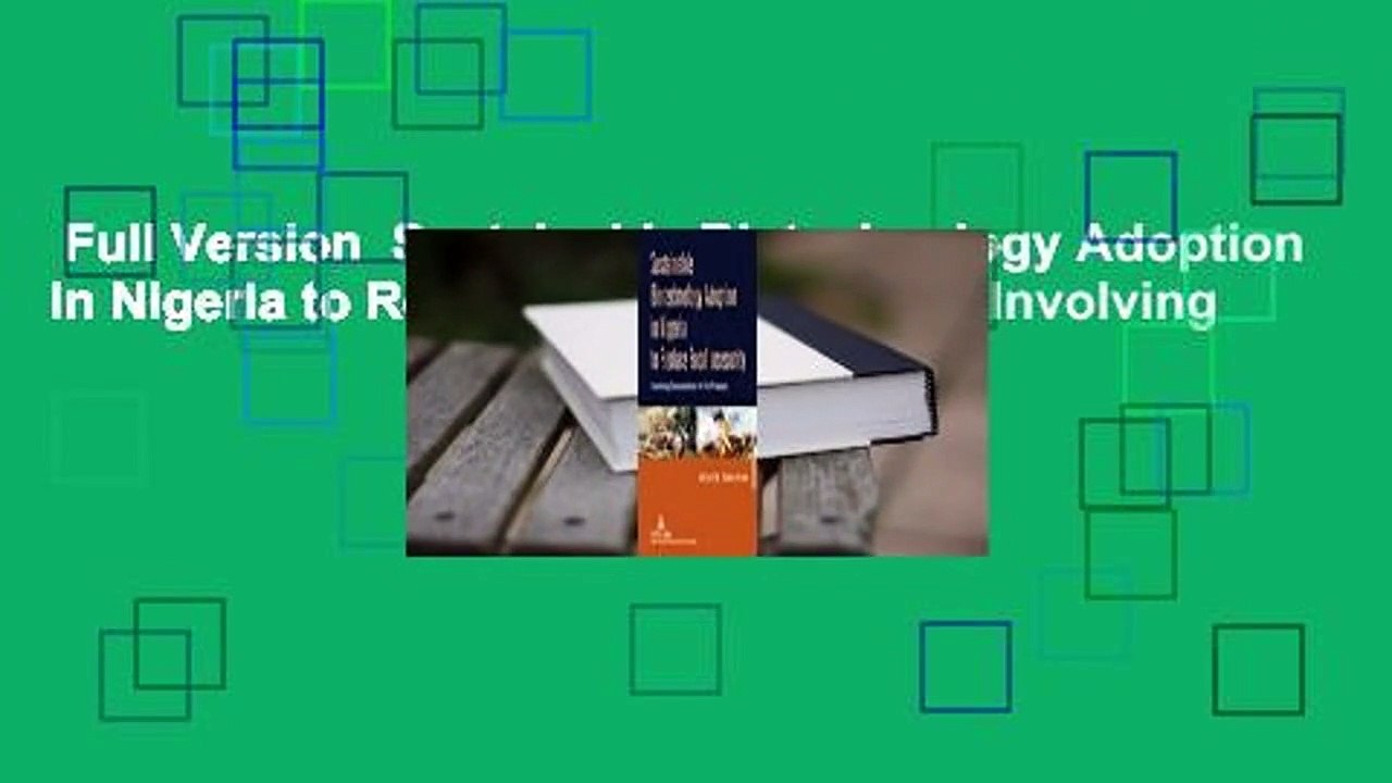 Full Version  Sustainable Biotechnology Adoption in Nigeria to Reduce Food Insecurity: Involving