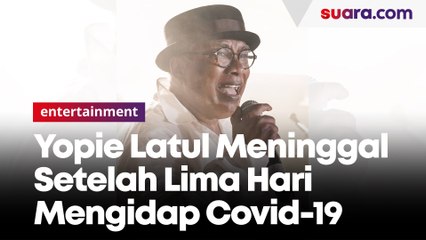 Yopie Latul Hembuskan Napas Terakhir Setelah Lima Hari Idap Covid-19