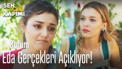 Eda gerçekleri açıklıyor - Sen Çal Kapımı 7. Bölüm