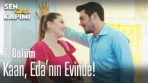 Kaan, Eda'nın evinde - Sen Çal Kapımı 7. Bölüm