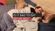Is It Bad To Eat Before Bed?