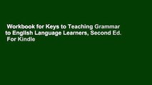 Workbook for Keys to Teaching Grammar to English Language Learners, Second Ed.  For Kindle