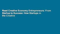 Read Creative Economy Entrepreneurs: From Startup to Success: How Startups in the Creative
