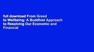 full download From Greed to Wellbeing: A Buddhist Approach to Resolving Our Economic and Financial