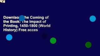 Downlaod The Coming of the Book: The Impact of Printing, 1450-1800 (World History) Free acces