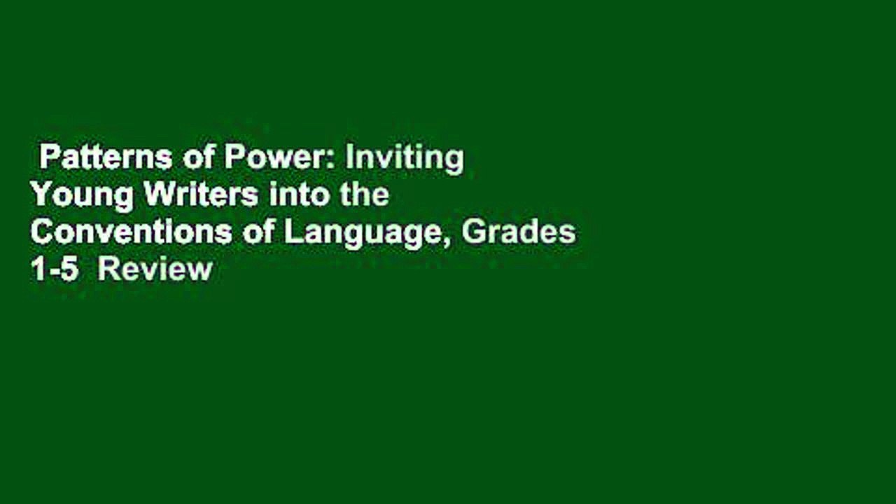 Patterns of Power: Inviting Young Writers into the Conventions of Language, Grades 1-5  Review