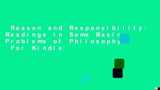 Reason and Responsibility: Readings in Some Basic Problems of Philosophy  For Kindle