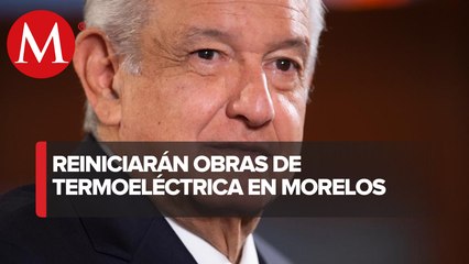 Download Video: AMLO anuncia reinicio de trabajos en termoeléctrica de Morelos