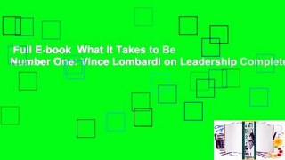 Full E-book  What It Takes to Be Number One: Vince Lombardi on Leadership Complete