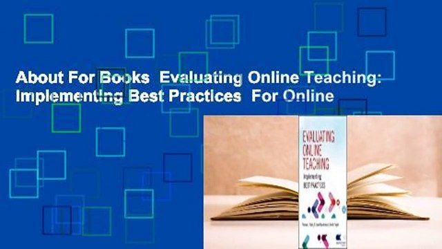 About For Books Evaluating Online Teaching: Implementing Best Practices For Online
