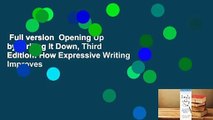 Full version  Opening Up by Writing It Down, Third Edition: How Expressive Writing Improves