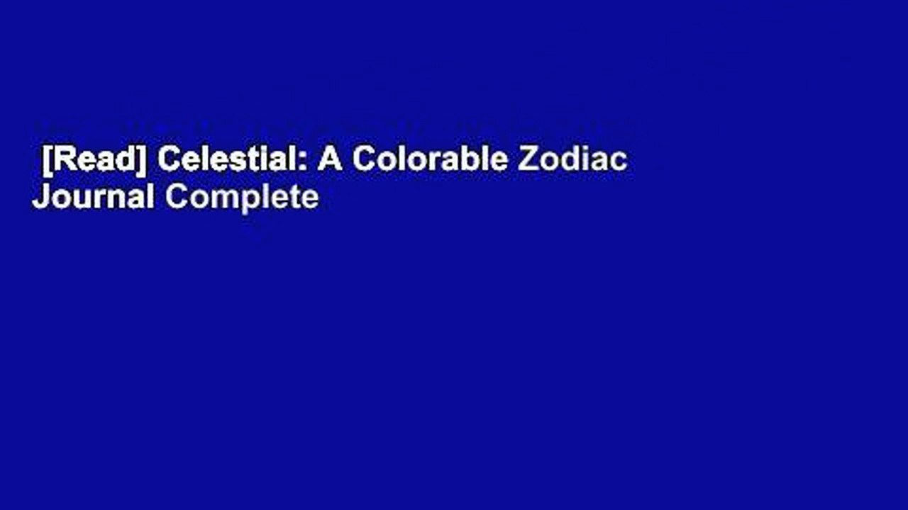 [Read] Celestial: A Colorable Zodiac Journal Complete