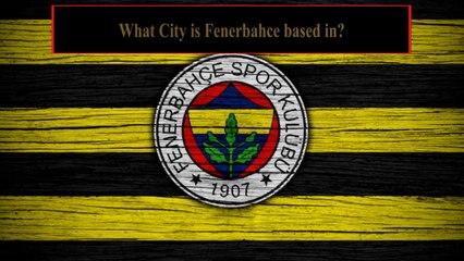 How Well Do You Know Fenerbahce? Fun Football Team Quiz