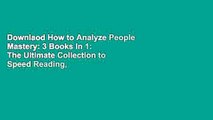 Downlaod How to Analyze People Mastery: 3 Books In 1: The Ultimate Collection to Speed Reading,