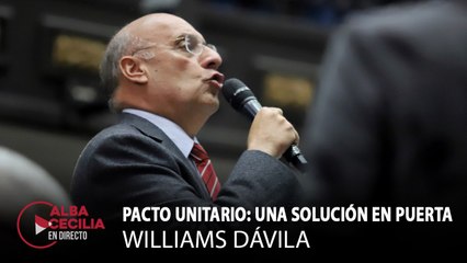 Alba Cecilia en Directo - Williams Dávila: Pacto unitario, una solución en puerta
