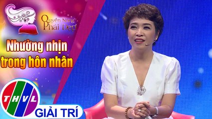 Những điều lưu ý với phụ nữ để nhường nhịn đúng cách trong hôn nhân