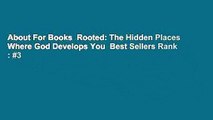 About For Books  Rooted: The Hidden Places Where God Develops You  Best Sellers Rank : #3