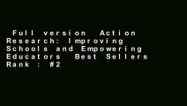 Full version  Action Research: Improving Schools and Empowering Educators  Best Sellers Rank : #2