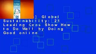 [Read Free] Global Sustainability: 21 Leading Ceos Show How to Do Well by Doing Good online