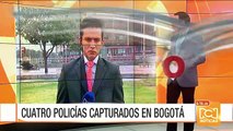 Capturan en Bogotá a 4 policías señalados de secuestro y concierto para delinquir